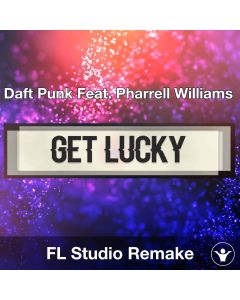 Get Lucky - Daft Punk Feat. Pharrell Williams - FL Studio Remake Template