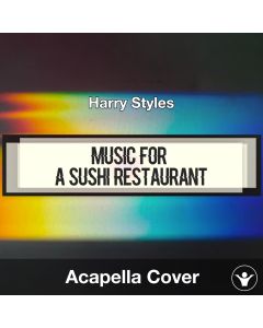 Music for a Sushi Restaurant - Harry Styles - Acapella