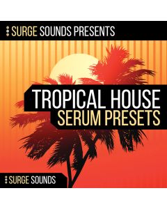 Surge Sounds - Tropical House for Serum
