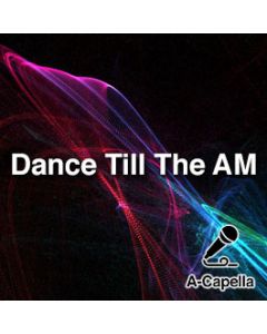 Dance Till The AM