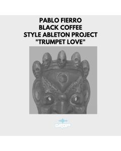 Pablo Fierro Black Coffee Style Ableton  - TRUMPET LOVE