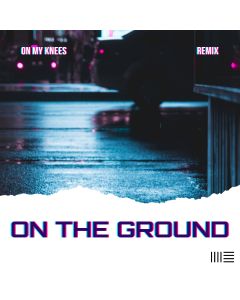 On The Ground (On My Knees Remix)