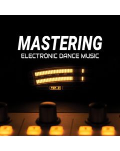 Mastering Electronic Dance Music Pro Course