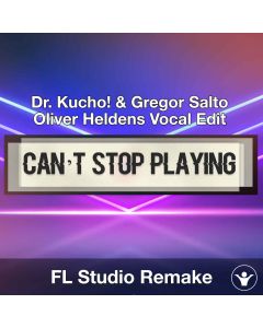 Can’t Stop Playing (Dr. Kucho! & Gregor Salto) FL Studio Template