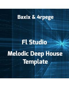 Baxix & 4rpege -FL Studio Melodic Deep House Template