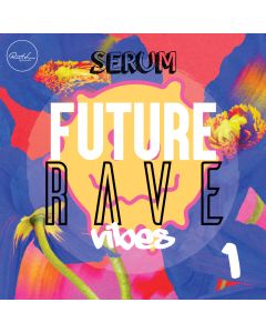 Future Rave Vibes Vol 1 - Serum
