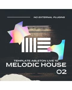 Melodic House 02 (No External Plugins) ABLETON 10 FULL TEMPLATE
