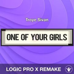 One Of Your Girls - Troye Sivan - Logic Pro X Remake