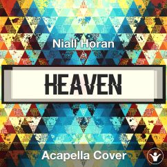 Heaven - Niall Horan - Acapella Cover