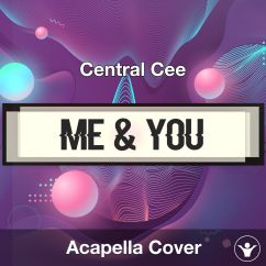 Me & You - Central Cee - Acapella Cover