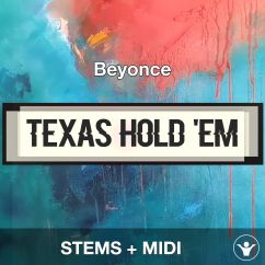 TEXAS HOLD 'EM - Beyonce - STEMS + MIDI